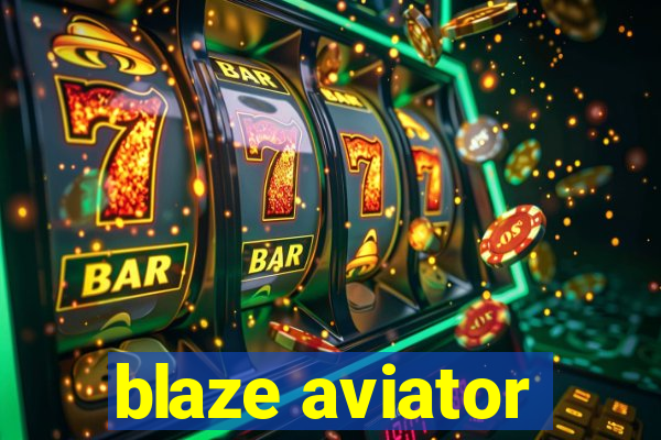 blaze aviator